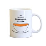 Life Requires Determination And Tea Printed Mug White/Black/Orange-  11 oz