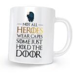 Not All Heroes Wear Capes Some Just Hold The Door Printed Coffee Mugs White/Black - 11 Oz