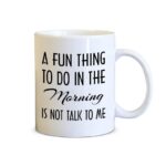 Not Talk to Me Quote Coffee Mug - 11 oz