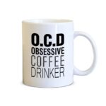 OCD Obsessive Coffee Drinker Quote Coffee Mug - 11 oz