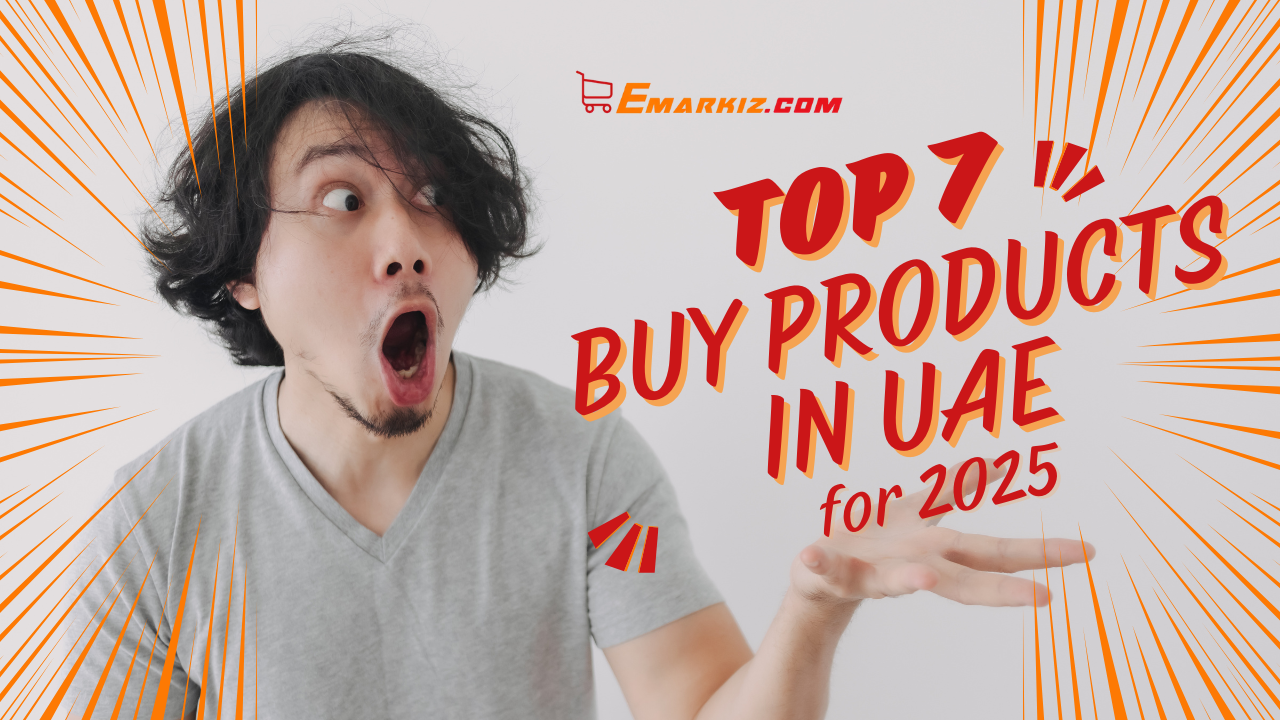 Top 7 Must-Buy Products in UAE for 2025 – Exclusive Picks on emarkiz.com 1 Top 7 must-buy products in UAE for 2025 eamrkiz.com